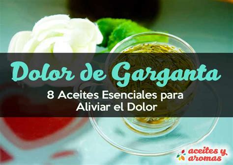 8 Aceites Esenciales Para El Dolor De Garganta Aceites Y Aromas