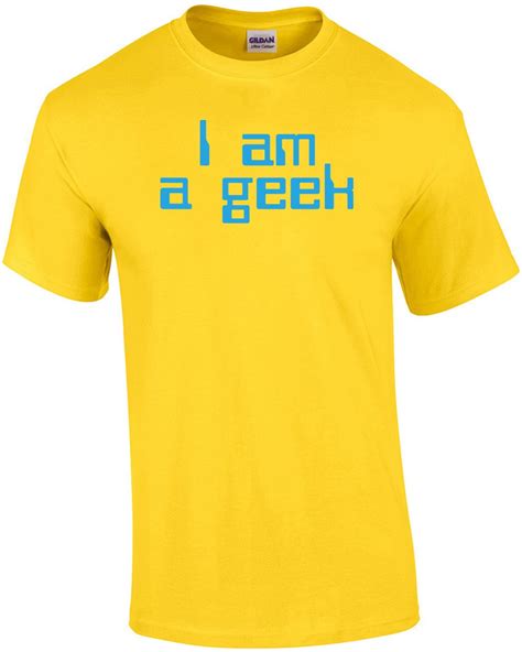 I Am A Geek T Shirt Sarcastic Tee Funny Nerd Adult Joke