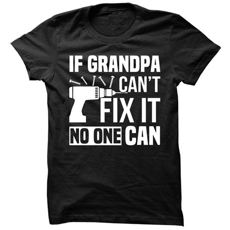 if grandpa can t fix it no one can shirt grandpa fix it etsy