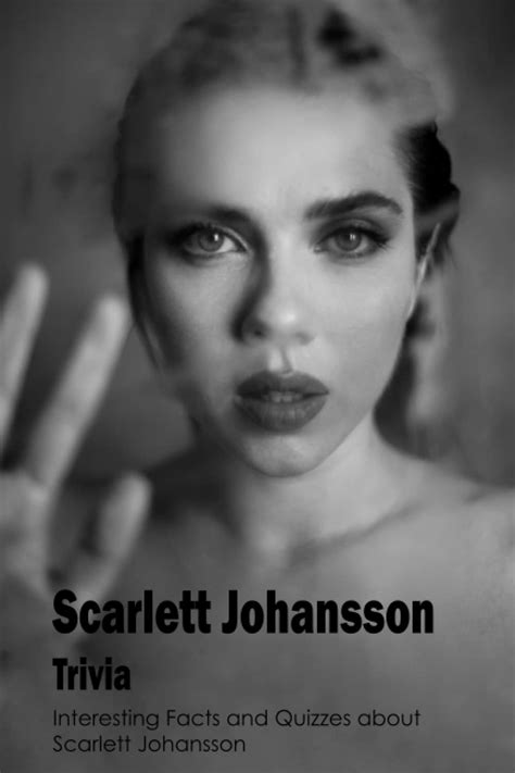 Buy Scarlett Johansson Trivia Interesting Facts And Quizzes About