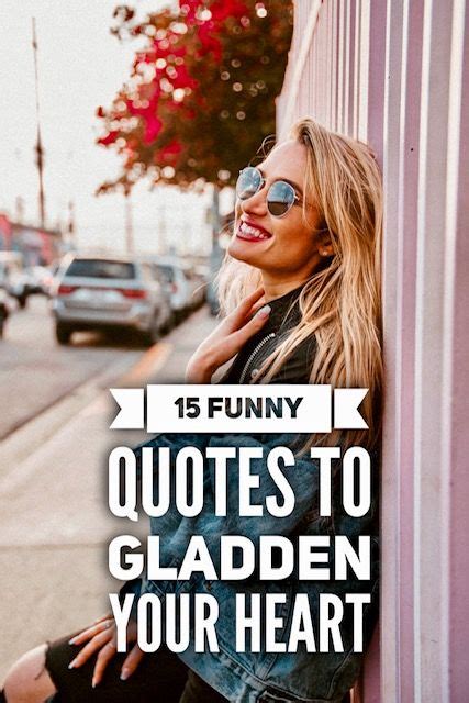 15 Funny Quotes To Gladden Your Heart Funny Quotes Quotes Funny