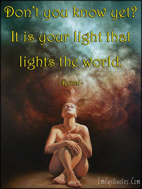 Dont You Know Yet It Is Your Light That Lights The World Popular