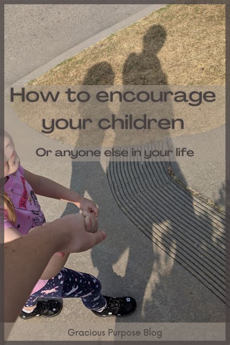 How To Encourage Your Children Gracious Purpose