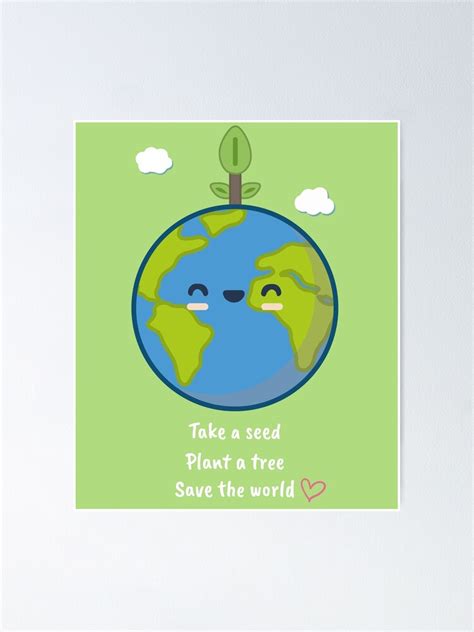 Earth Day Take A Seed Plant A Tree Save The World Poster By