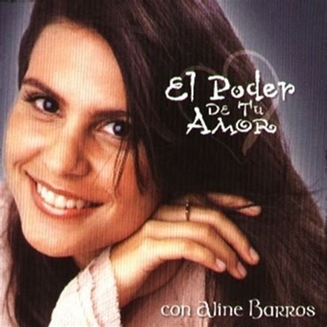 Aline Barros El Poder De Tu Amor Lyrics And Tracklist Genius