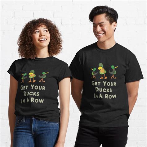 Get Your Ducks In A Row T Shirt By Mark Ewbie Redbubble
