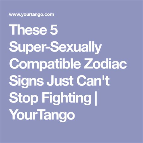 These 5 Super Sexually Compatible Zodiac Signs Just Cant Stop Fighting