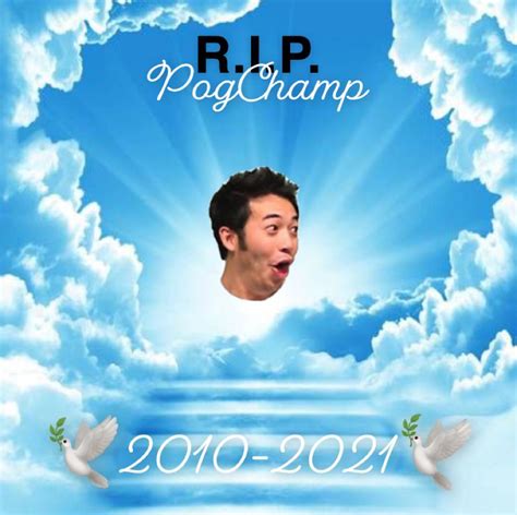 Rip Pogchamp You Will Be Missed Forever Fly High Pogchamp Twitch