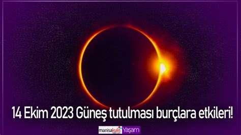 14 Ekim 2023 Güneş tutulması burçlara etkileri Güneş tutulması hangi