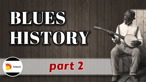 The History And Evolution Of The Blues P2 18th 19th Century Youtube