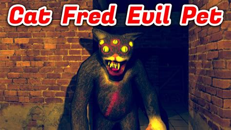 Cat Fred Evil Pet Gameplay Youtube