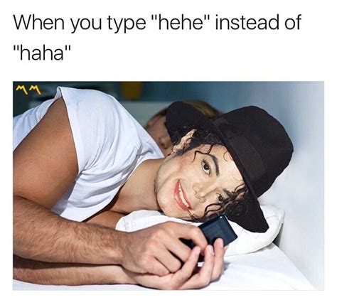when you type hehe instead of haha michael jackson know your meme