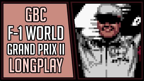 F 1 World Grand Prix II Grand Prix Challenge GBC Longplay