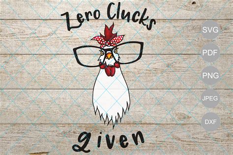 zero clucks given chicken with glasses and bandana svg dxg file farm chicken chicken clip art
