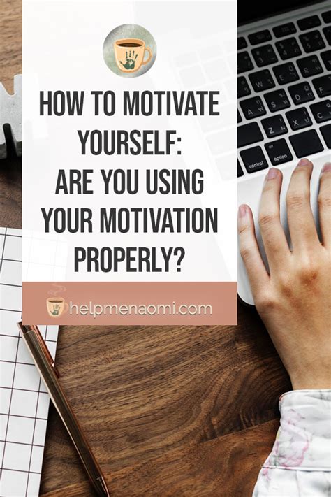 How To Motivate Yourself Are You Using Your Motivation Properly