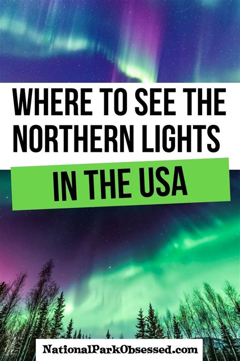 Best National Parks To See The Northern Lights In The Usa See The