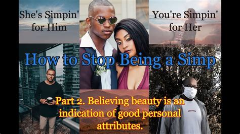 How To Stop Being A Simp Part 2 Of 9 Beauty Vs Personality Youtube
