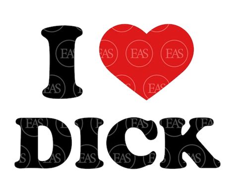 I Love Dick Svg Penis Svg Vector Cut File For Cricut Etsy