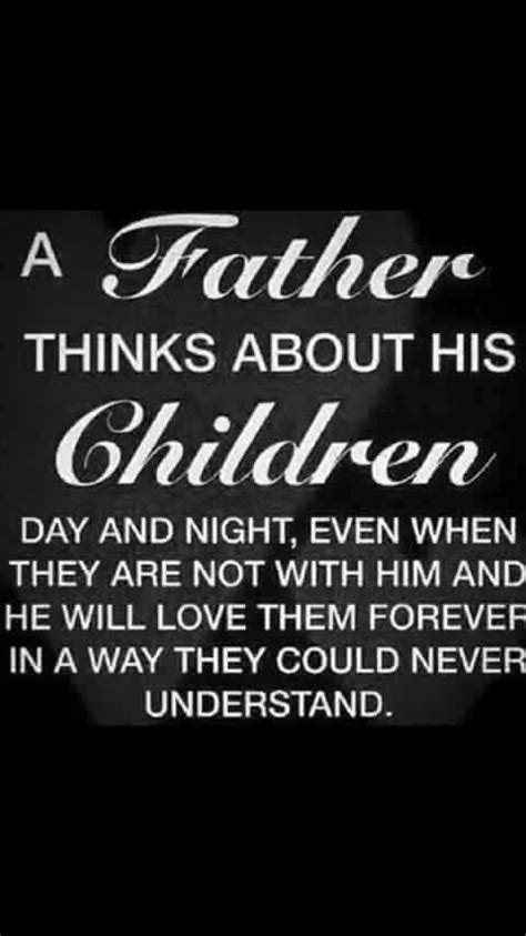 A Father Thinks About His Children Day And Night Even If They Are Not