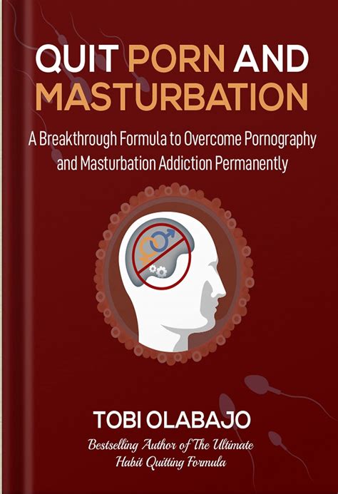 quit porn and masturbation a breakthrough formula to overcome pornography and masturbation