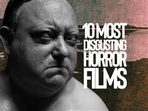Of The Most Disgusting Horror Films Of All Time
