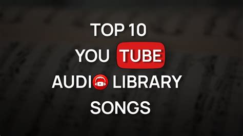 Top 10 Free Songs In Audio Library Best Youtube Audio Library Songs
