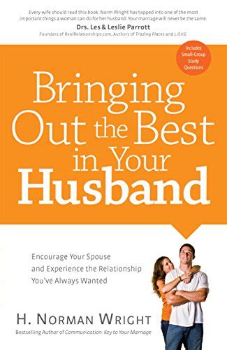 Bringing Out The Best In Your Husband Encourage Your Spouse And