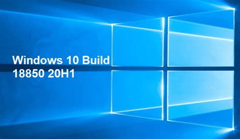 Windows 10 Build 18850 20h1 Details