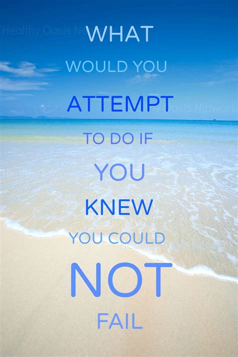 What would you attempt if you knew you could not fail? I love this ...