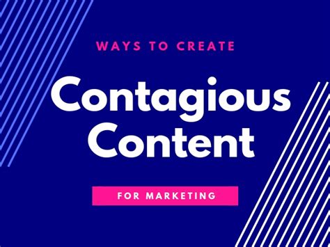 The Best Ways To Create Contagious Content For Marketing