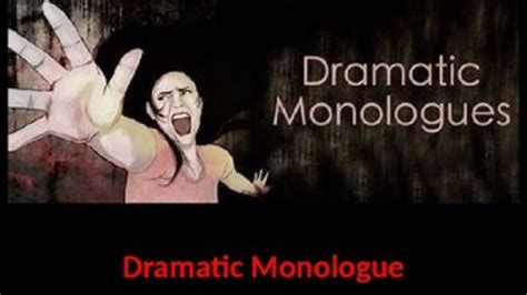 Dramatic Monologue Definition Explanation Features Uses Examples And Synonyms Of Dramatic