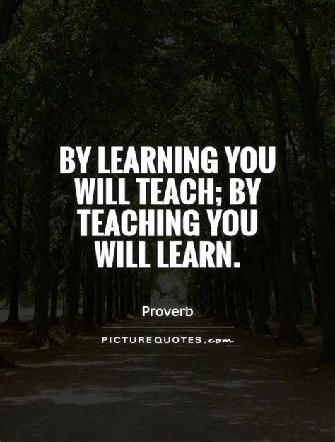 By Learning You Will Teach By Teaching You Will Learn Picture Quotes