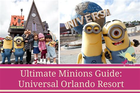 Ultimate Minions Guide Universal Orlando Resort Carrie On Travel