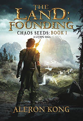 Founding (chaos seeds, book 1), aleron kong 9. The Land: Founding: A LitRPG Saga (Chaos Seeds Book 1 ...