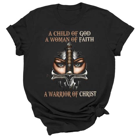 A Child Of God Shirt A Woman Of Faith A Warrior Of Christ Etsy
