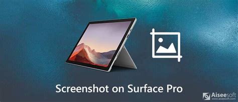 Here Are 5 Free Ways To Take Screenshots On Any Surface Pro