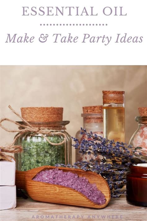 Essential Oil Party Ideas Host A Make And Take Party Aromatherapy