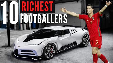 Top 10 Most Richest Footballers In The World Youtube