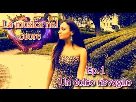 Translations of ho la musica nel. bosnian lala123. LA MUSICA NEL CUORE - EPISODIO 1 - UN DOLCE RISVEGLIO ...