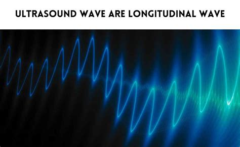 Why Is Ultrasound A Longitudinal Wave