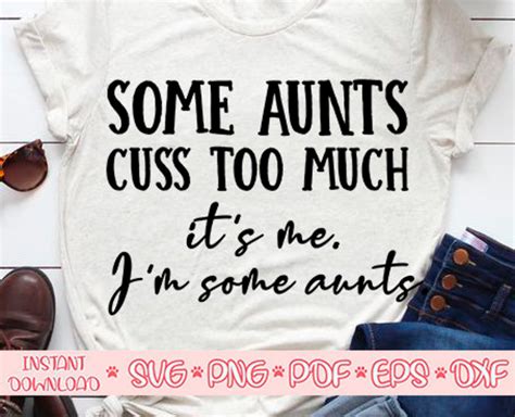 some aunts cuss too much svgit s me i m some aunts etsy