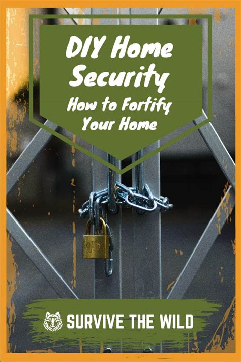 Diy Home Security How To Fortify Your Home Survive The Wild