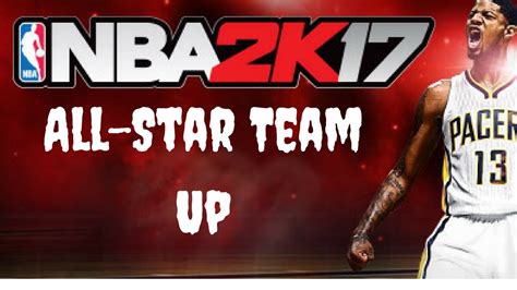 Nba 2k17 All Star Team Up Youtube
