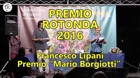 Premio Rotonda 2016 Francesco Lipani Premio Mario Borgiotti Youtube