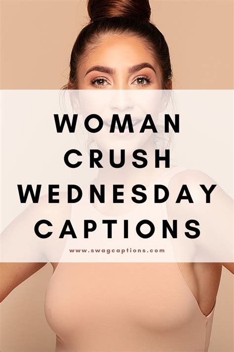 Woman Crush Wednesday Captions For Instagram Woman Crush Wednesday