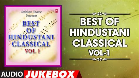 Best Of Hindustani Classical Vol 1 Jukebox Latest Indian Classical