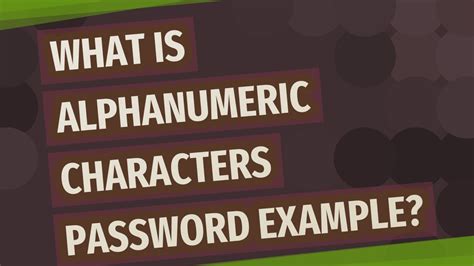 What Is Alphanumeric Characters Password Example Youtube