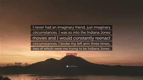 Pedro Pascal Quote I Never Had An Imaginary Friend Just Imaginary