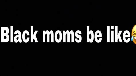 Black Moms Be Like😂 Youtube