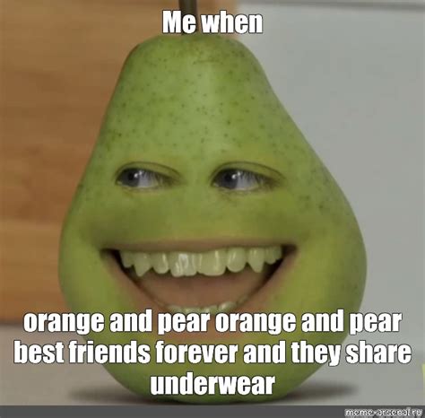 Create Meme Pear Annoying Annoying Orange Annoying Orange X Pear
